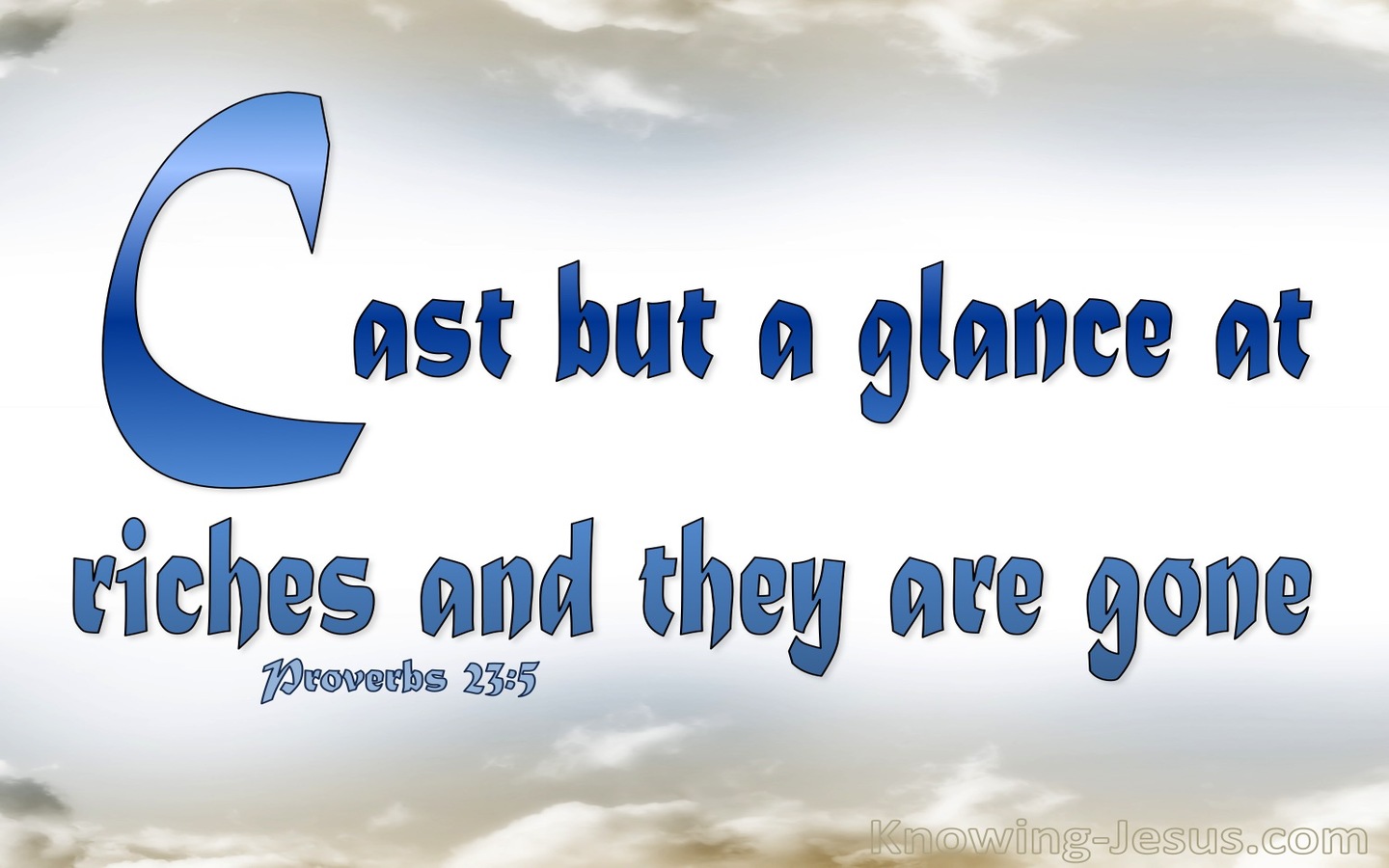 Proverbs 23:5 Cast But A Glance At Riches (white)